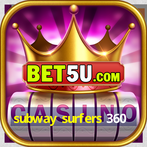 subway surfers 360